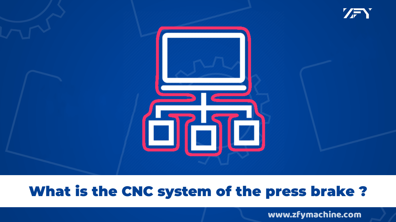 What is the CNC system of the press brake?