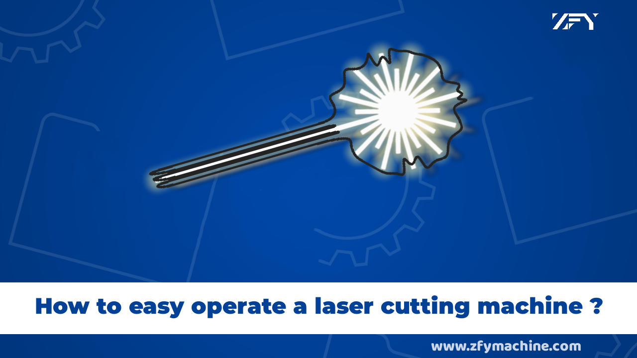 How to easy operate a fiber laser cutting machine?