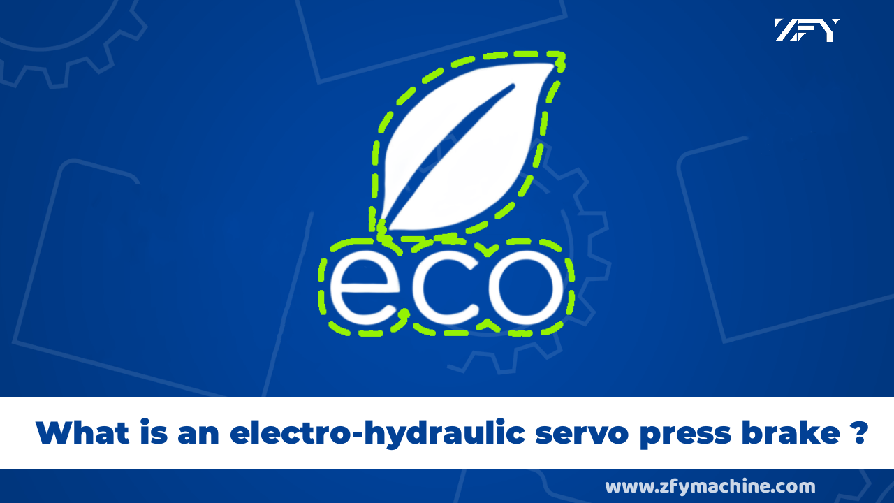 What is an electro-hydraulic servo press brake？