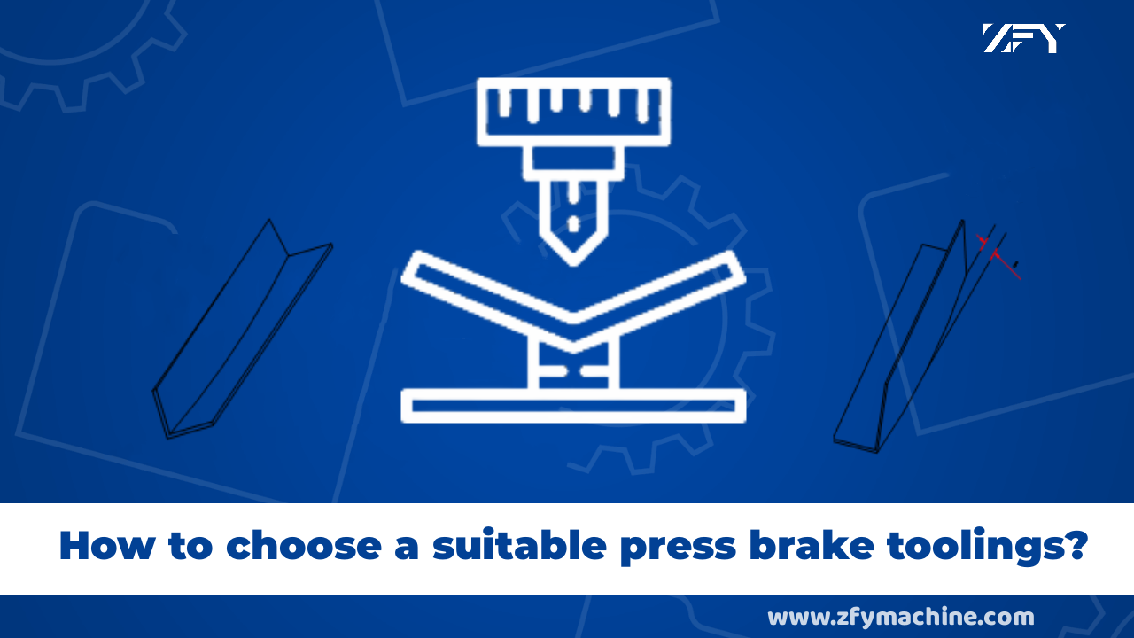 How to choose a suitable press brake toolings?